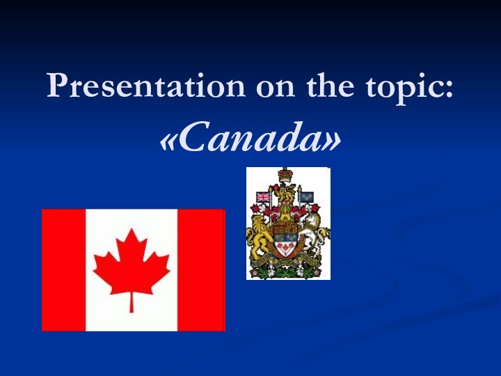 Presentation on the topic: «Canada»