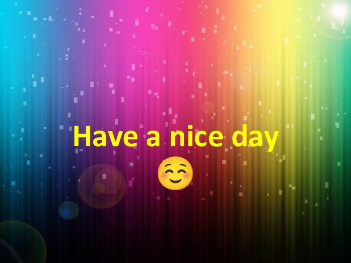 Have a nice day 