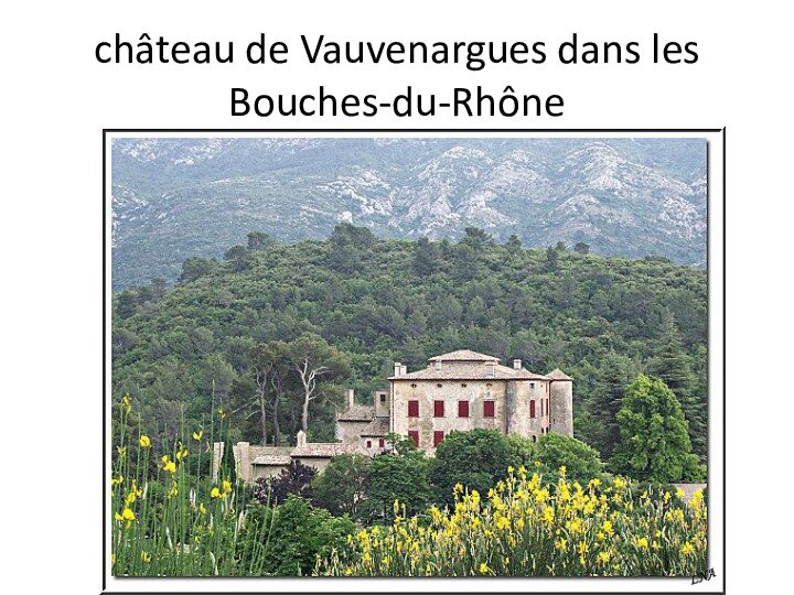 château de Vauvenargues dans les Bouches-du-Rhône
