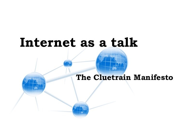 Internet as a talkThe Cluetrain Manifesto