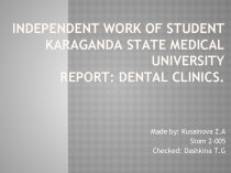 Independent work of studentkaraganda state medical universityreport: dental clinics.