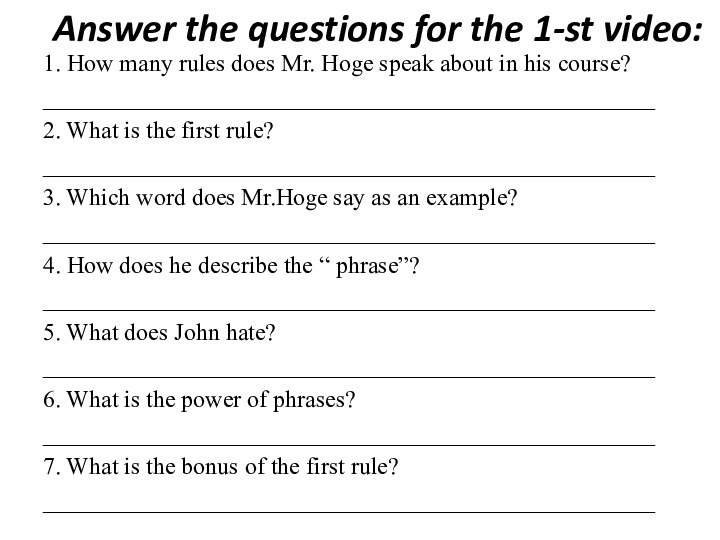 Answer the questions for the 1-st video: 1. How many rules does