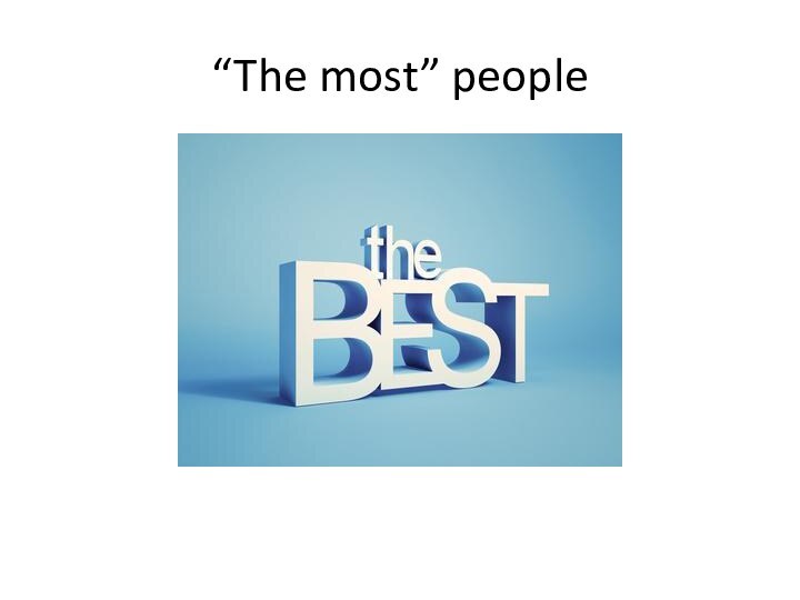 “The most” people