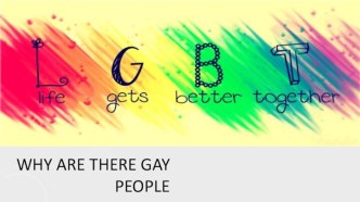 Why are there gay people