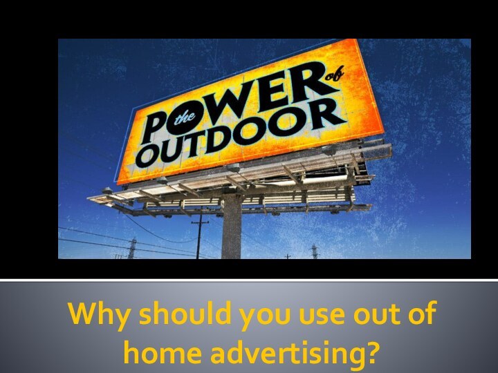 Why should you use out of home advertising?