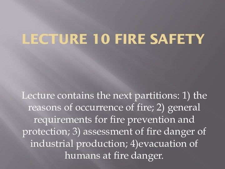 Lecture 10 Fire safety Lecture contains the next partitions: 1) the reasons