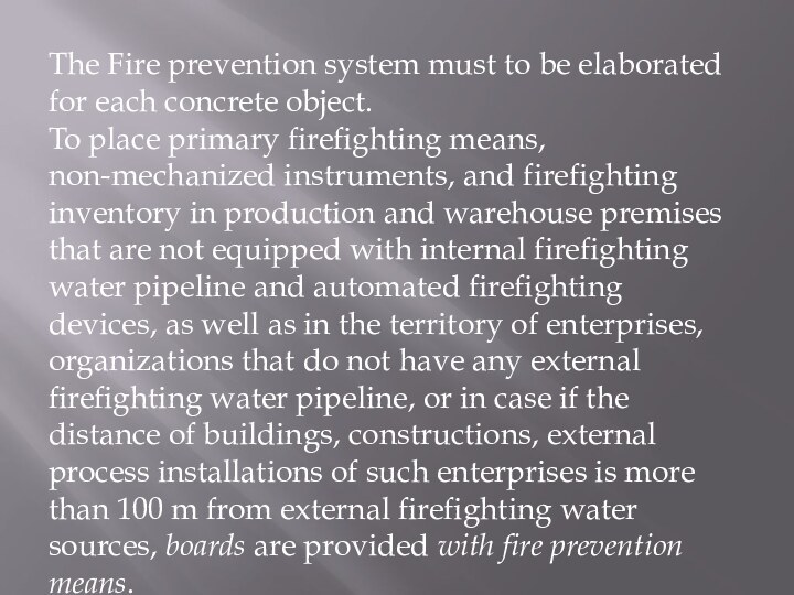 The Fire prevention system must to be elaborated for each concrete object.To