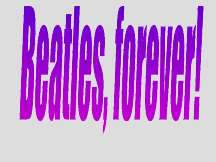 Beatles, forever!