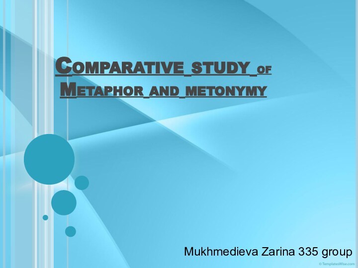 Comparative study of Metaphor and metonymy   Mukhmedieva Zarina 335 group
