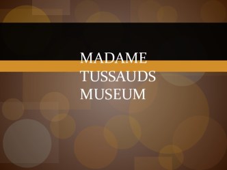 Madame tussauds museum