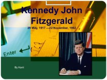 Kennedy john fitzgerald29 may, 1917 —22 november, 1963
