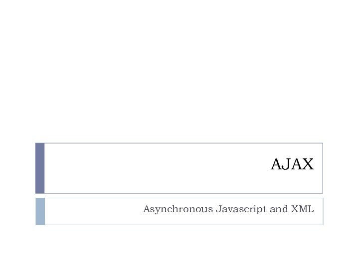 AJAXAsynchronous Javascript and XML