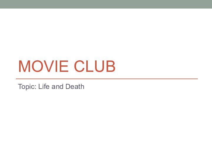 Movie CLubTopic: Life and Death