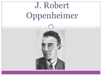 J. Robert Oppenheimer