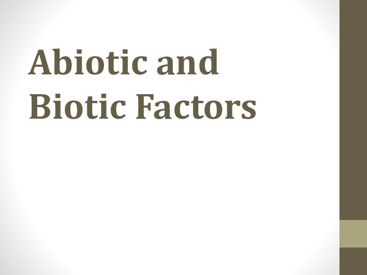 Abiotic and Biotic Factors