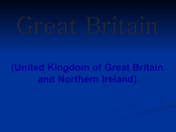 Great Britain   (United Kingdom of Great Britain and Northern Ireland)