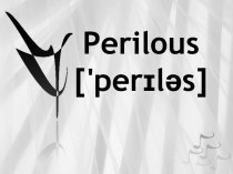 Perilous ['perɪləs]