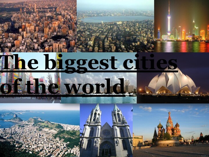 The biggest cities of the world