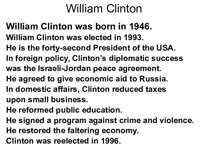 William ClintonWilliam Clinton was born in 1946.William Clinton was elected in 1993.