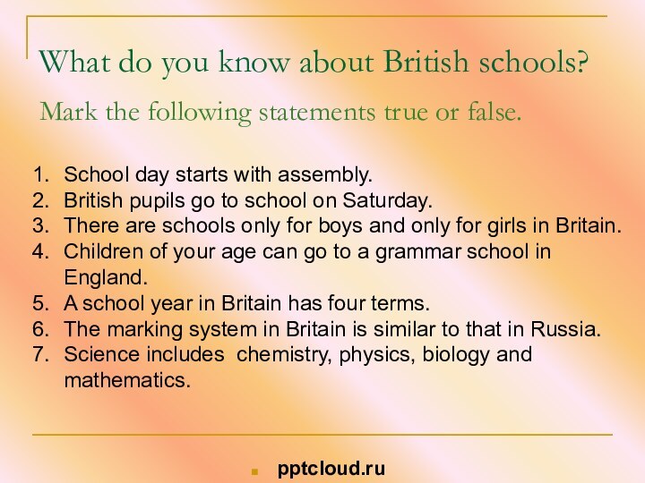 What do you know about British schools?Mark the following statements true or