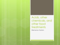 Acids, other chemicals, and other food treatments