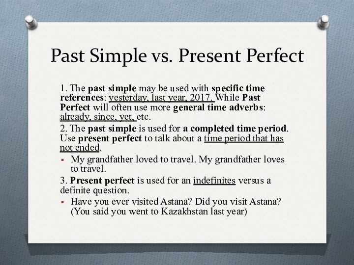 Past Simple vs. Present Perfect 1. The past simple may be used