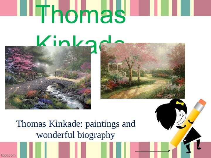 Thomas KinkadeThomas Kinkade: paintings and wonderful biography