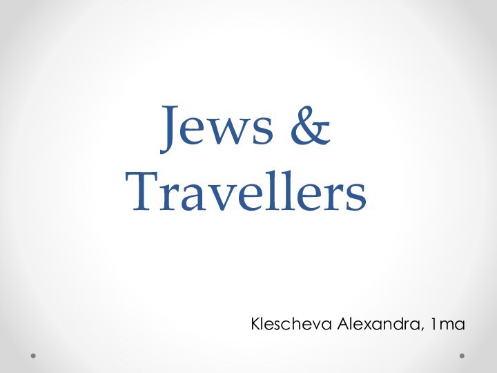 Jews & Travellers Klescheva Alexandra, 1ma