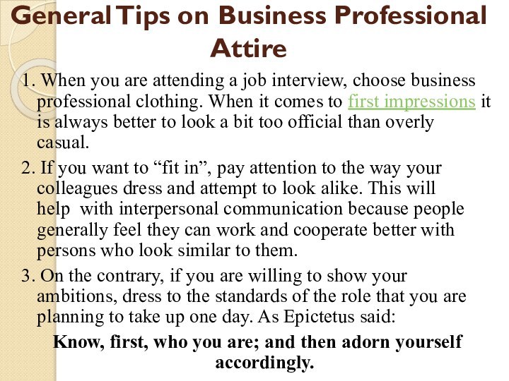 General Tips on Business Professional Attire 1. When you are attending a