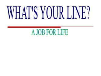 What’s your line