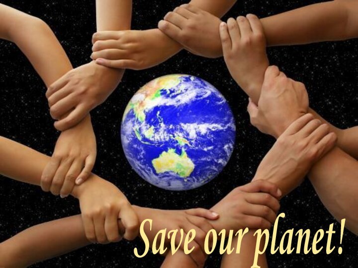 Save our planet!