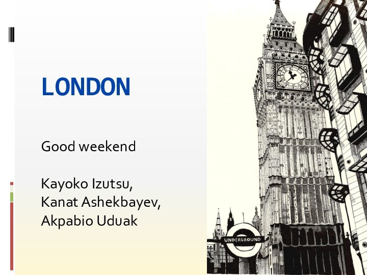 LondonGood weekendKayoko Izutsu, Kanat Ashekbayev, Akpabio Uduak