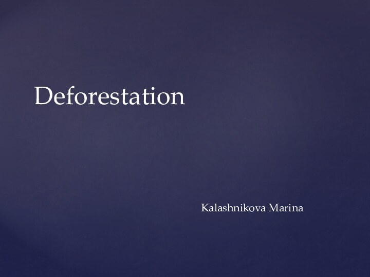 DeforestationKalashnikova Marina