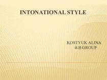Intonational stylekostyukalina                                                             4-b group