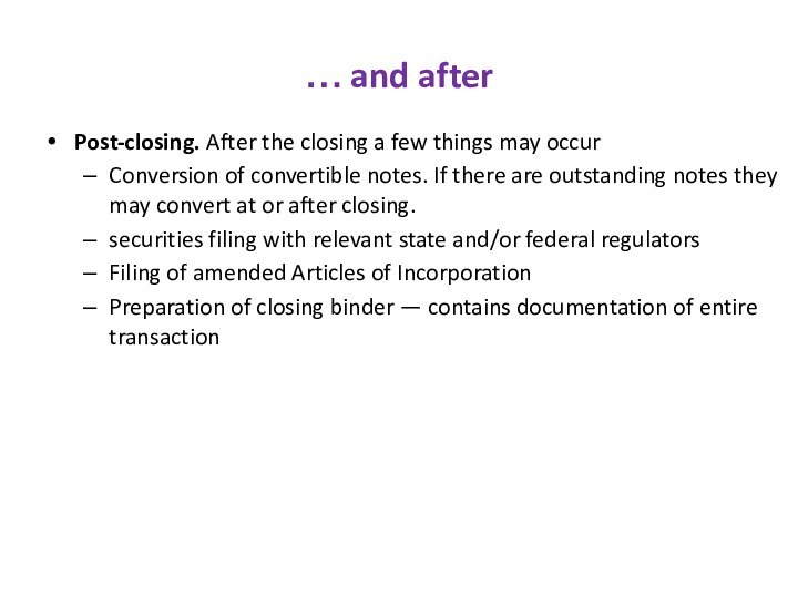 … and afterPost-closing. After the closing a few things may occurConversion of