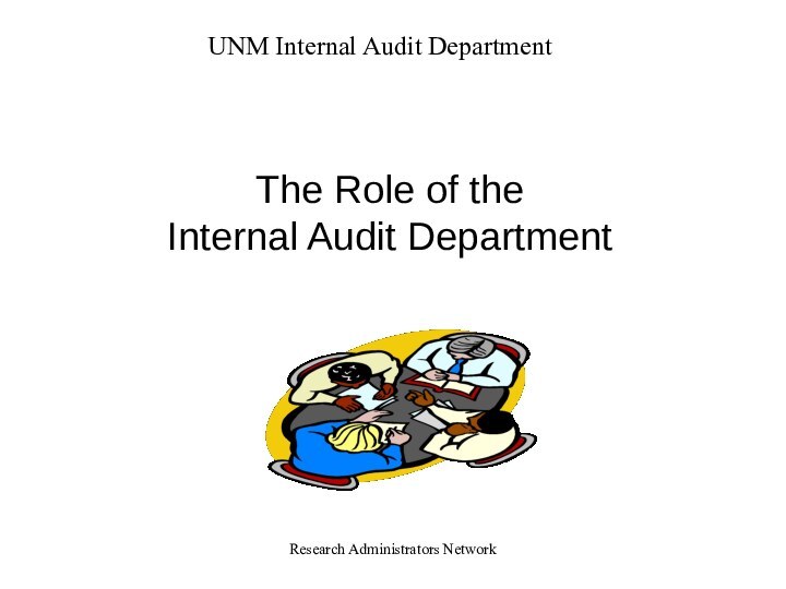 Research Administrators NetworkThe Role of the  Internal Audit Department