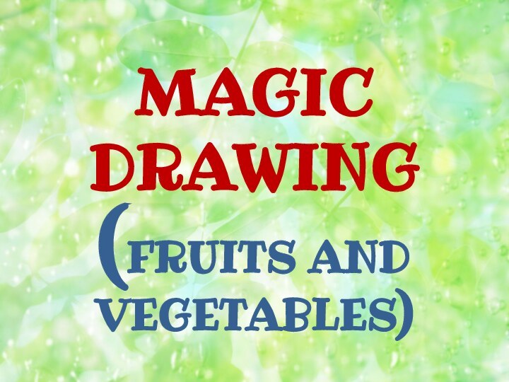 MAGIC DRAWING (FRUITS AND VEGETABLES)