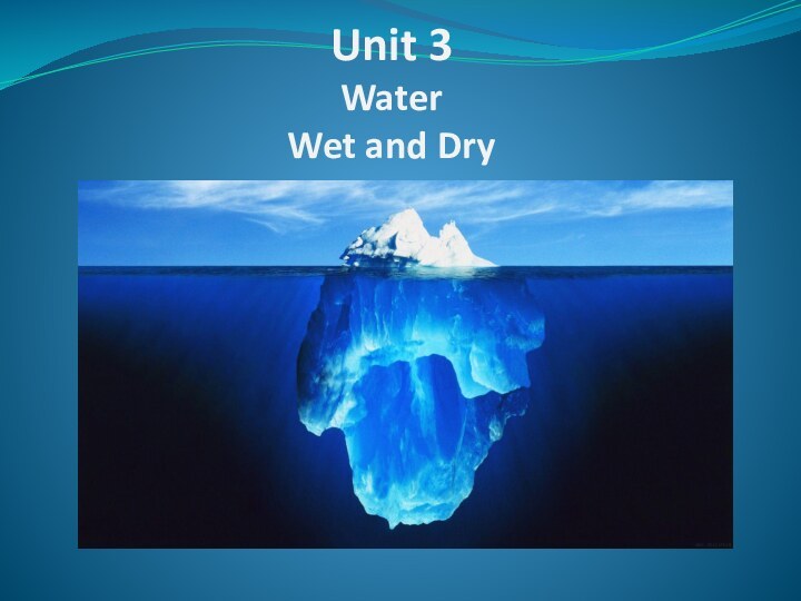 Unit 3 Water Wet and Dry