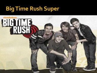 Big time rush super