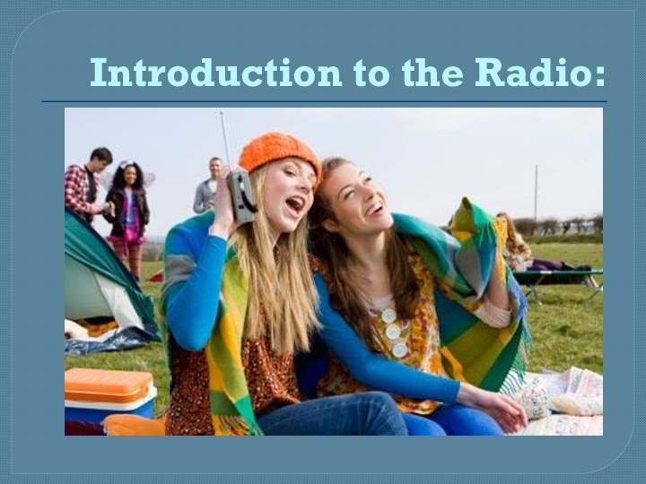 Introduction to the Radio: