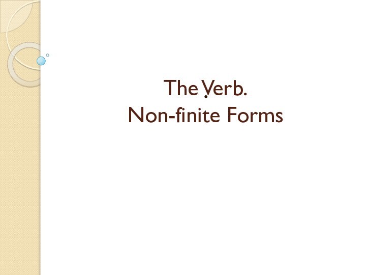 The Verb.  Non-finite Forms.