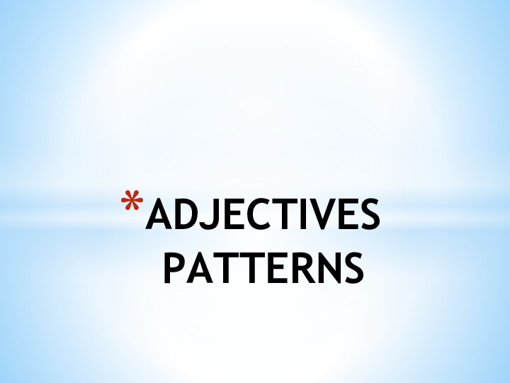 ADJECTIVES PATTERNS
