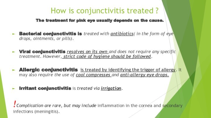 How is conjunctivitis treated ? The treatment