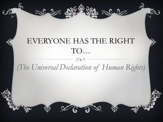 Everyone has the right to…