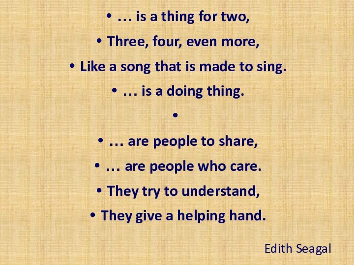 … is a thing for two, Three, four, even more,Like a song