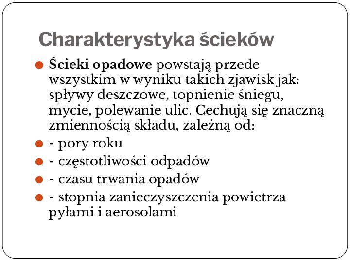 Charakterystyka ściekówŚcieki opadowe powstają przede wszystkim w wyniku takich zjawisk jak: spływy deszczowe,