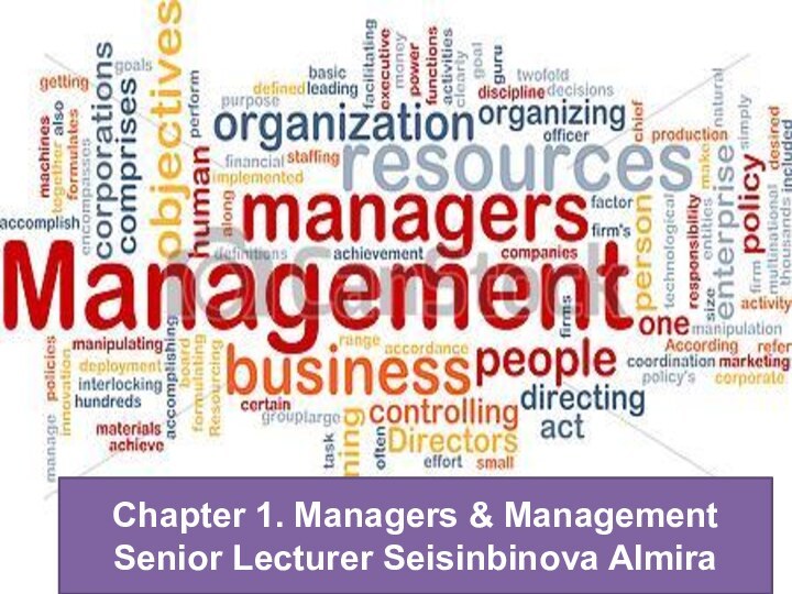 Chapter 1. Managers & Management Senior Lecturer Seisinbinova Almira