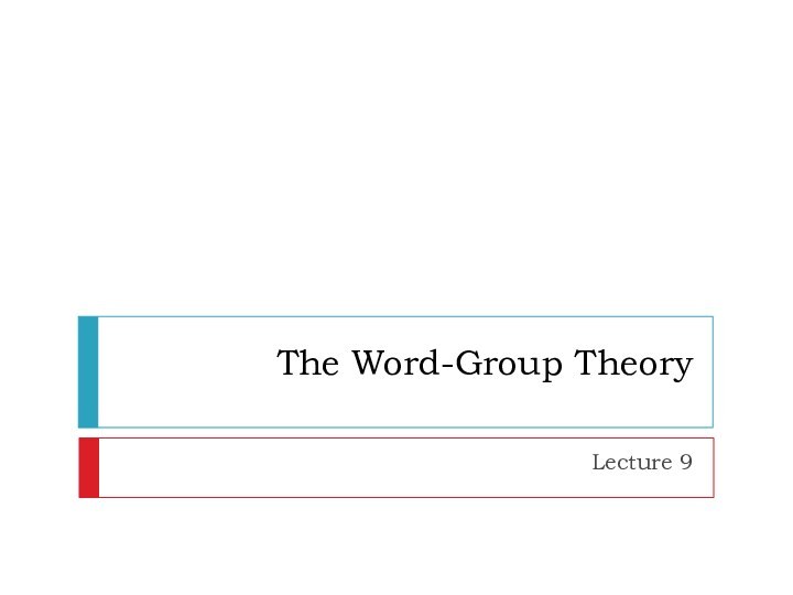 The Word-Group TheoryLecture 9