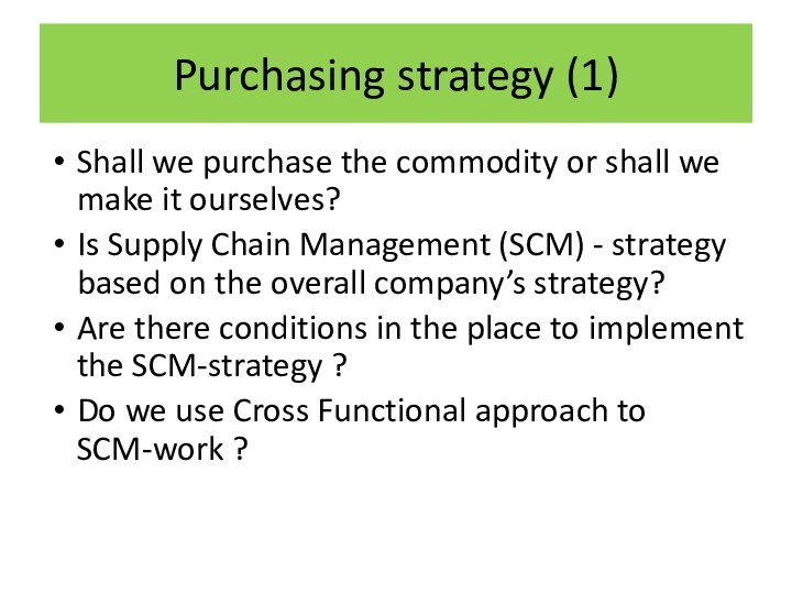 Purchasing strategy (1)Shall we purchase the commodity or shall we make it