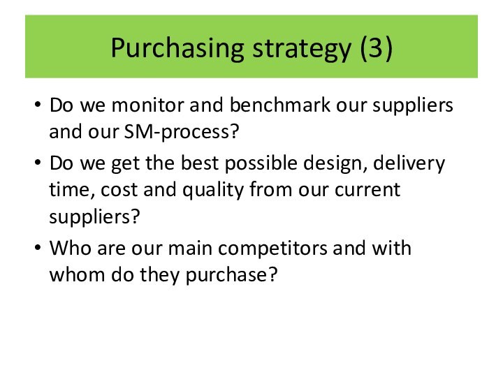 Purchasing strategy (3)Do we monitor and benchmark our suppliers and our